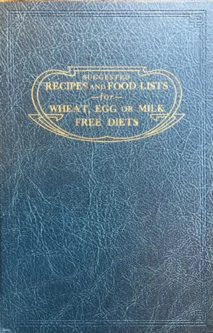 (Diet) Ray Balyeat & Harbert J. Rinkel.  Suggested Recipes and Food Lists for Wheat, Egg or Milk-Free Diets.